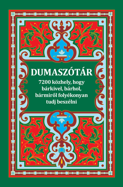 Dumaszótár - 7200 közhely, hogy bárkivel, bármiről, bárhol folyamatosan tudj beszélni