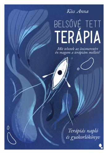 Belsővé tett terápia - Mit tehetek az önismeretért én magam a terápiám mellett? Terápiás napló és gyakorlókönyv 1.Kép