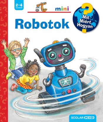 Robotok - Mit? Miért? Hogyan? Mini 71. 1.Kép