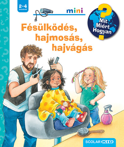 Fésülködés, hajmosás, hajvágás - Mit? Miért? Hogyan? Mini 70.