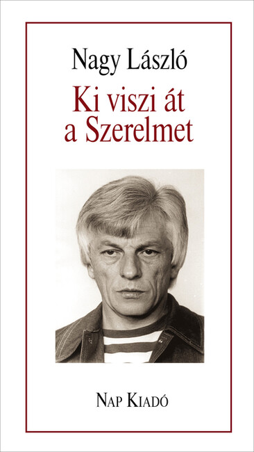 Ki viszi át a Szerelmet - Válogatott versek és magyarázatok - Költők a Költőről