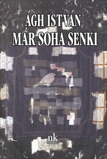 Már soha senki - Versek - Ágh István Éleműsorozat 1.Kép