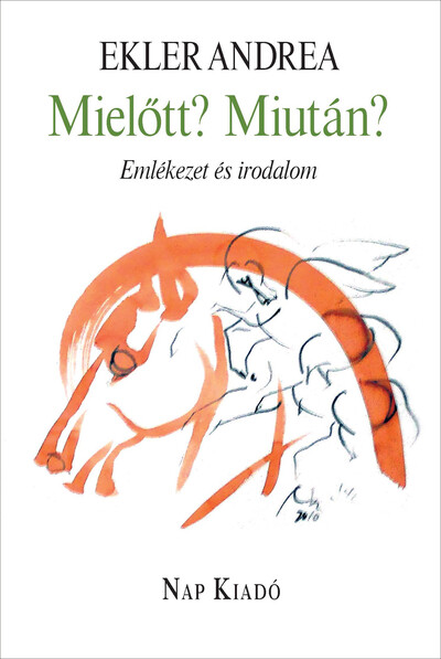 Mielőtt? Miután? - Emlékezet és irodalom - Magyar esszék sorozat