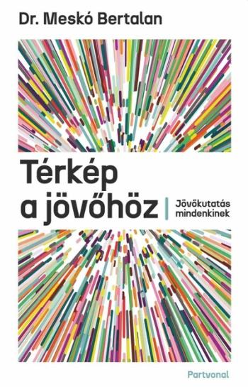 Térkép a jövőhöz - Jövőkutatás mindenkinek 1.Kép