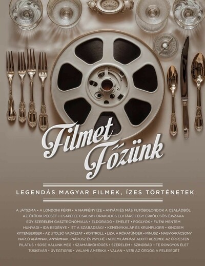 Filmet főzünk - Legendás magyar filmek, ízes történetek