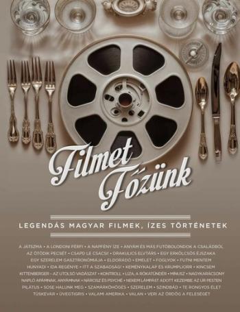 Filmet főzünk - Legendás magyar filmek, ízes történetek 1.Kép