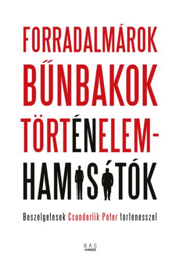 https://konyvbox.hu/media_ws/10019/2032/idx/forradalmarok-bunbakok-tortenelemhamisitok-beszelgetesek-csunderlik-peter-tortenesszel.jpg