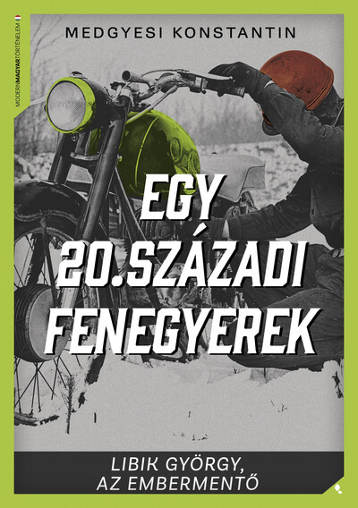 Egy 20. századi fenegyerek - Libik György, az embermentő