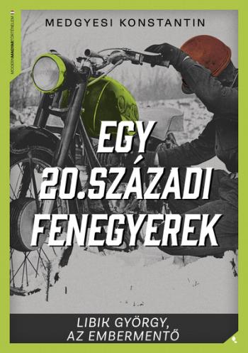 Egy 20. századi fenegyerek - Libik György, az embermentő 1.Kép