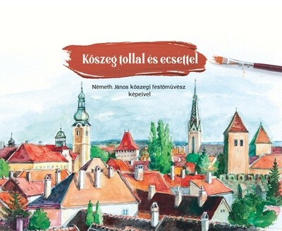 Kőszeg tollal és ecsettel