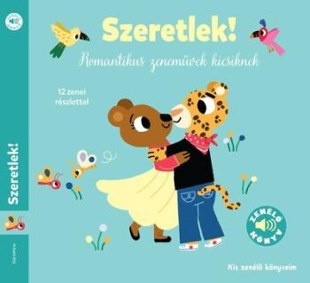 Szeretlek! - Romantikus zeneművek kicsiknek 1.Kép