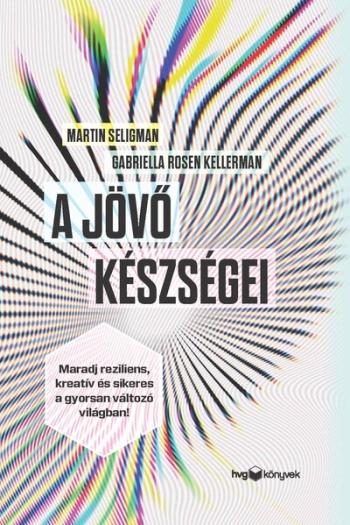 A jövő készségei - Maradj reziliens, kreatív és sikeres a gyorsan változó világban! 1.Kép