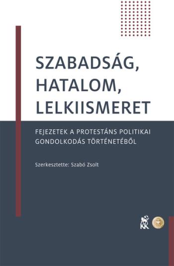 Szabadság, hatalom, lelkiismeret - Fejezetek a protestáns politikai gondolkodás történetéből 1.Kép