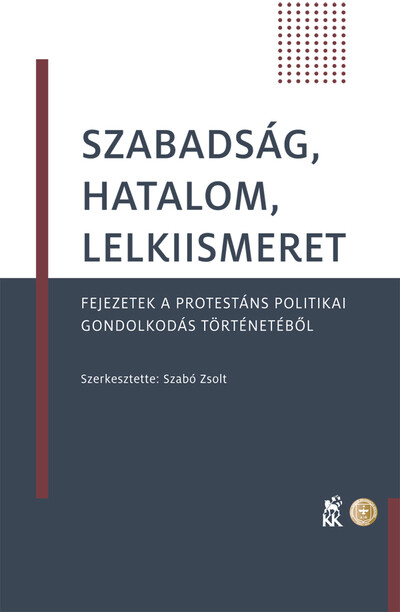 Szabadság, hatalom, lelkiismeret - Fejezetek a protestáns politikai gondolkodás történetéből