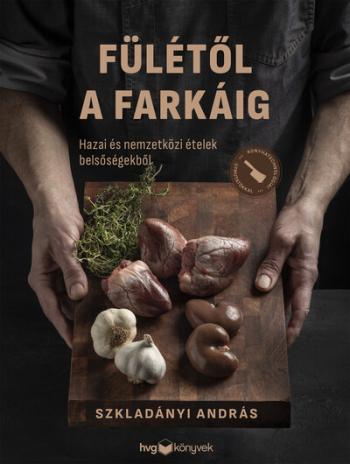 Fülétől a farkáig - Hazai és nemzetközi ételek belsőségekből 1.Kép