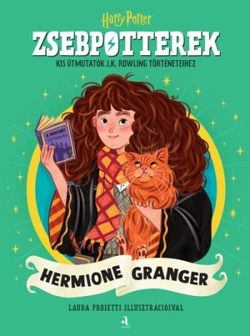 ZsebPotterek - Hermione Granger - Kis útmutatók J.K. Rowling Harry Potter-történeteihez 1.Kép