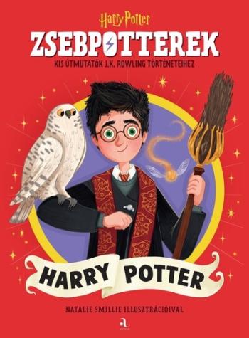 ZsebPotterek - Harry Potter - Kis útmutatók J.K. Rowling Harry Potter-történeteihez 1.Kép