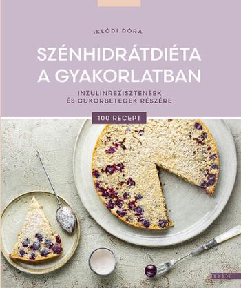 Szénhidrátdiéta a gyakorlatban - Inzulinrezisztensek és cukorbetegek részére 1.Kép