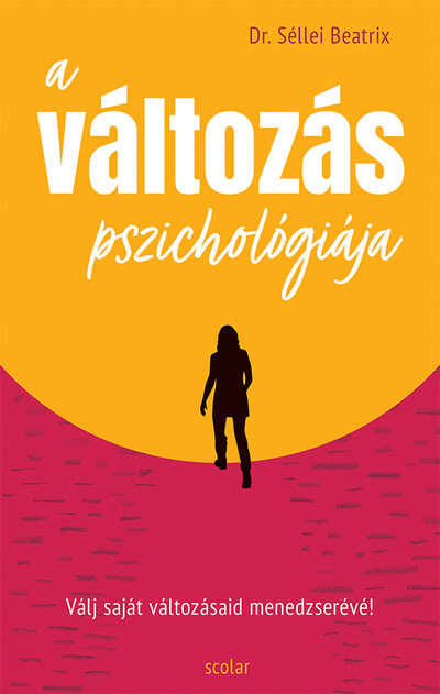 A változás pszichológiája - Válj saját változásaid menedzserévé!