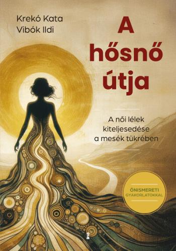 A hősnő útja - A női lélek kiteljesedése a mesék tükrében 1.Kép