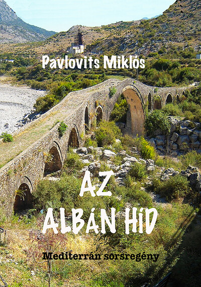 Az albán híd - Mediterrán sorsregény