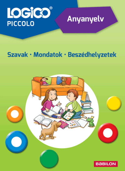 LOGICO Piccolo: Anyanyelv: Szavak - Mondatok - Beszédhelyzetek (új kiadás)