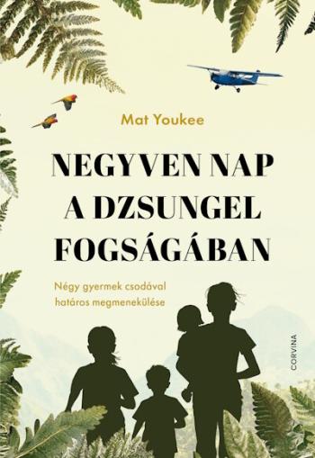Negyven nap a dzsungel fogságában - Négy gyermek csodával határos megmenekülése 1.Kép