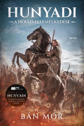 Hunyadi - A holló felemelkedése /A televíziós sorozat alapján készült regény 1.Kép