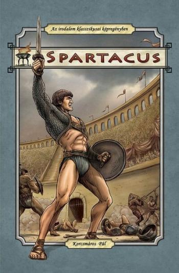 Spartacus - Az irodalom klasszikusai képregényben 1.Kép