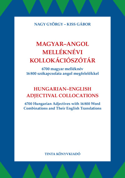 Magyar-angol melléknévi kollokációszótár - 6700 magyar melléknév 16800 szókapcsolata angol megfelelőkkel