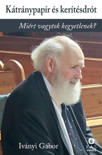 Kátránypapír és kerítésdrót - Válogatott írások 1.Kép