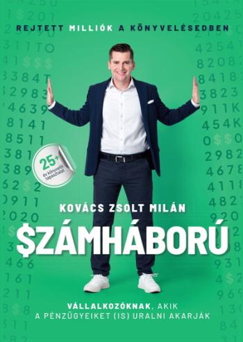Számháború - Rejtett milliók a könyvelésedben - Vállalkozóknak, akik a pénzügyeiket is uralni akarják. 1.Kép