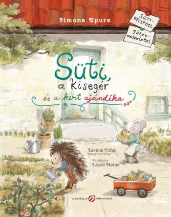 Süti, a kisegér és a kert ajándéka - Sütirecepttel, játékmelléklettel 1.Kép