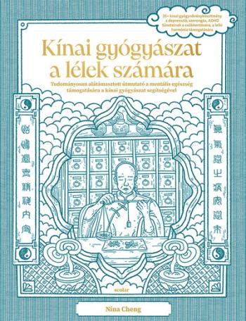 Kínai gyógyászat a lélek számára - Tudományosan alátámasztott útmutató a mentális egészség támogatására a kínai gyógyászat segít 1.Kép
