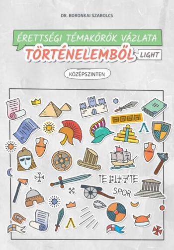 Érettségi témakörök vázlata történelemből LIGHT - Középszinten - 2024-től érvényes 1.Kép