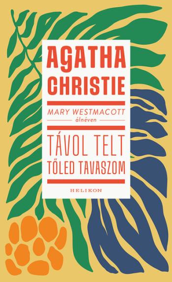 Mary Westmacott: Távol telt tőled tavaszom 1.Kép