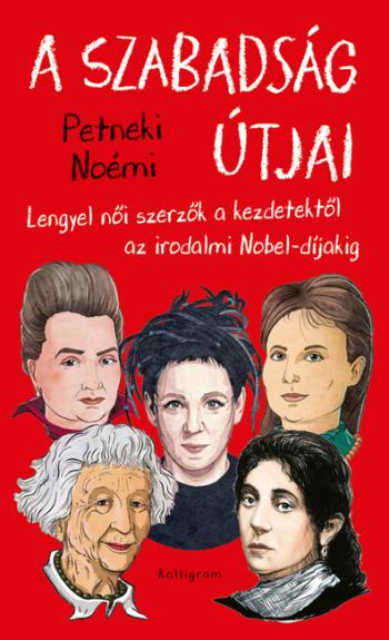 A szabadság útjai - Lengyel női szerzők a kezdetektől az irodalmi Nobel-díjakig 1.Kép