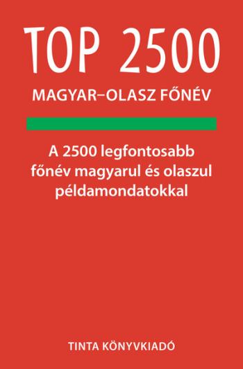 Top 2500 magyar-olasz főnév - A 2500 legfontosabb főnév magyarul és olaszul példamondatokkal 1.Kép