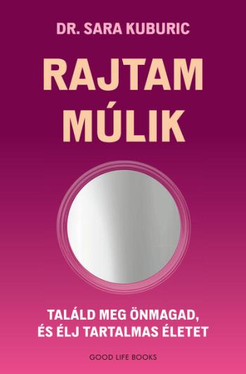 Rajtam múlik - Találd meg önmagad és élj tartalmas életet 1.Kép