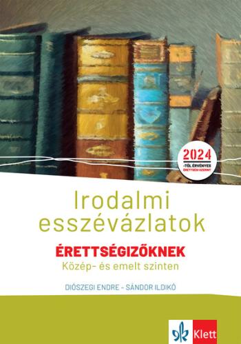 Irodalmi esszévázlatok érettségizőknek közép- és emelt szinten - NAT 2024 1.Kép