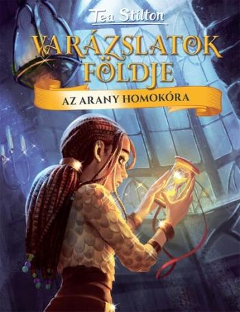 Az arany homokóra - Varázslatok Földje 13. 1.Kép