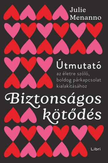 Biztonságos kötődés - Útmutató az életre szóló és boldog párkapcsolathoz 1.Kép