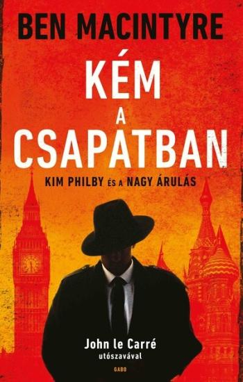 Kém a csapatban - Kim Philby és a nagy árulás (új kiadás) 1.Kép
