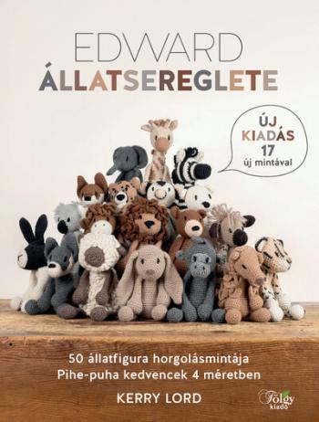 Edward állatsereglete - 50 állatfigura horgolásmintája (új kiadás) 1.Kép