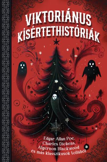 Viktoriánus kísértethistóriák - Edgar Allan Poe, Charles Dickens, Algernon Blackwood és más klasszikusok tollából (élfestett) 1.Kép