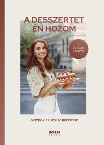 A desszertet én hozom - Viszkok Fruzsi 50 receptje 1.Kép
