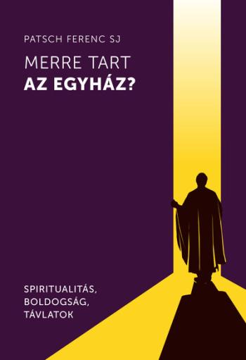 Merre tart az egyház? - Spiritualitás, boldogság, távlatok 1.Kép
