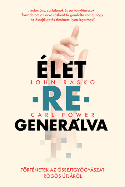 ÉLET-RE-GENERÁLVA - Történetek az őssejtgyógyászat rögös útjáról