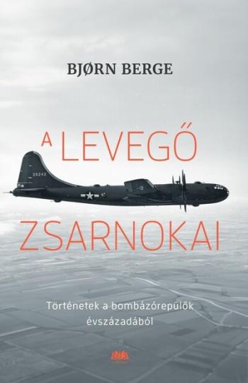 A levegő zsarnokai - Történetek a bombázórepülők évszázadából 1.Kép