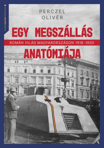 Egy megszállás anatómiája - Román világ Magyarországon 1918-1920 - Modern magyar történelem 1.Kép